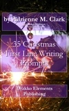  Adrienne M. Clark - 35 Christmas First Line Writing Prompts - First Line Writing Prompts, #3.