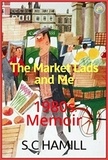  S C Hamill - The Market Lads And Me. A 1980's Memoir. Contains Strong Language..