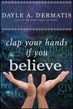 Dayle A. Dermatis - Clap Your Hands If You Believe.