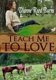  Dianne Reed Burns - Teach Me to Love - Finding Love, #7.