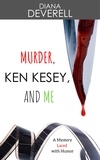  Diana Deverell - Murder, Ken Kesey, and Me: A Mystery Laced with Humor.