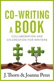  Joanna Penn et  J. Thorn - Co-writing a book:  Collaboration and Co-creation for Authors.