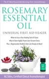  KG STILES - Rosemary Essential Oil Universal First Aid Healer When to Use as Your Healing Tool of Choice Why Its Been Highly Prized Since Ancient Time Plus+ Regenerative Health &amp; Skin Care Recipes &amp; More! - Healing with Essential Oil.