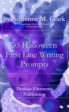  Adrienne M. Clark - 35 Halloween First Line Writing Prompts - First Line Writing Prompts, #2.