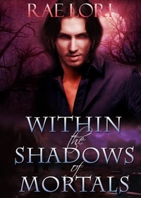  Rae Lori - Within the Shadows of Mortals - Ashen Twilight Series, #2.