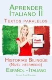  Polyglot Planet Publishing - Aprender Italiano II - Textos paralelos - Historias Bilingüe (Nivel intermedio)  Español - Italiano - Parli Italiano, #2.