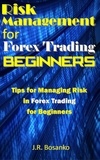  J.R. Bosanko - Risk Management for Forex Trading Beginners.