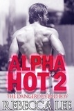  Rebecca Lee - Alpha Hot 2: The Dangerous Bad Boy - Alpha Hot, #2.