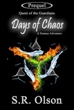  S.R. Olson - Days of Chaos: A Fantasy Adventure (Prequel: Quest of the Guardians) - Quest of the Guardians.