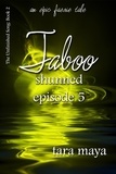  Tara Maya - Taboo – Shunned (Book 2-Episode 5) - The Unfinished Song Series – An Epic Faerie Tale.