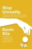  Kevin Klix - Stop Unreality: A Guide to Conquering Depersonalization, Derealization, DPD, Anxiety &amp; Depression.