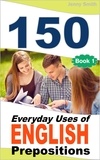  Jenny Smith - 150 Everyday Uses Of English Prepositions - 150 Everyday Uses Of English Prepositions, #1.