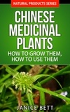  Janice Bett - Chinese Medicinal Plants  How to Grow Them, How to Use Them - Natural Products Series, #5.