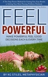  KG STILES - Feel Powerful A Two Step Proven Method for Solving Problems - How to Be Happy &amp; Successful.