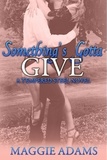  Maggie Adams - Something's Gotta Give - A Tempered Steel Novel, #3.