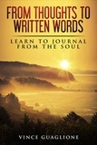  Vince Guaglione - From Thoughts To Written Words: Learn To Journal From The Soul.