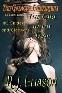  R. J. Eliason - The Girl in the Tank: Spiders and Clackers - The Galactic Consortium, #3.