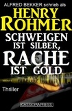  Alfred Bekker et  Henry Rohmer - Schweigen ist Silber, Rache ist Gold: Thriller.
