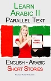  Polyglot Planet Publishing - Learn Arabic II - Parallel Text  - Short Stories (English - Arabic).