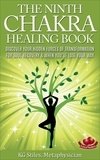  KG STILES - The Ninth Chakra Healing Book - Discover Your Hidden Forces of Transformation for Soul Recovery &amp; When You’ve Lost Your Way - Chakra Healing.