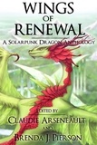  Claudie Arseneault - Wings of Renewal: A Solarpunk Dragon Anthology.