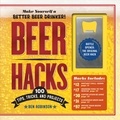Ben Robinson - Beer Hacks - 100 Tips, Tricks, and Projects.