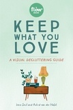 Irene Smit et Astrid Van Der Hulst - Keep What You Love - A Visual Decluttering Guide.