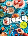 Peter DiMario et Judith Choate - Jiggle!: A Cookbook - 50 Recipes for Sweet, Savory, and Sometimes Boozy Modern Gelatins.