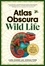 Cara Giaimo et Joshua Foer - Atlas Obscura: Wild Life - An Explorer's Guide to the World's Living Wonders.