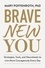 Mary Poffenroth - Brave New You - Strategies, Tools, and Neurohacks to Live More Courageously Every Day.