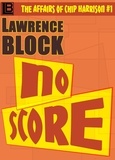  Lawrence Block - No Score - The Affairs of Chip Harrison, #1.