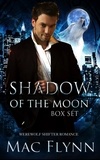  Mac Flynn - Shadow of the Moon Box Set (Werewolf Shifter Romance) - Shadow of the Moon, #4.
