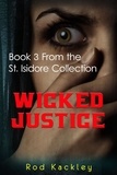  Rod Kackley - Wicked Justice: Book 3 From the St. Isidore Collection - St. Isidore Collection, #3.