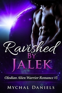  Mychal Daniels - Ravished By Jalek - Olodian Alien Warrior Romance, #3.