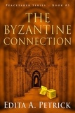  Edita A. Petrick - The Byzantine Connection - Book 3 of the Peacetaker Series, #3.
