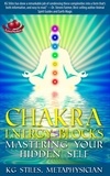  KG STILES - Chakra Energy Blocks Mastering Your Hidden Self - Chakra Healing.