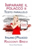  Polyglot Planet Publishing - Imparare il polacco II - Testo parallelo [Italiano - Polacco] Racconti Brevi.