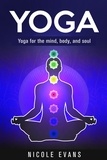  Nicole Evans - Yoga: Lose Weight, Relieve Stress And Feel More Serene With Yoga.
