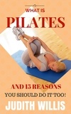  Judith Willis - What Is Pilates, And 15 Reasons You Should Do It Too!.