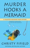  Christy Fifield - Murder Hooks a Mermaid - A Haunted Souvenir Shop Mystery, #2.