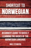  Inge Stenberg - Shortcut to Norwegian: Beginner's Guide to Quickly Learning the Basics of the Norwegian Language.