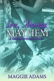  Maggie Adams - Love, Marriage &amp; Mayhem - A Tempered Steel Novel, #4.