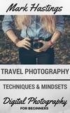  Mark Hastings - Travel Photography Techniques &amp; Mindsets - Digital Photography for Beginners, #4.