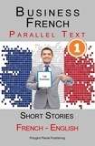  Polyglot Planet Publishing - Business French [1] Parallel Text | Short Stories (French - English).