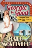  Marg McAlister - Georgie Be Good - Georgie B. Goode Vintage Trailer Mysteries, #2.