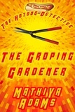  Mathiya Adams - The Groping Gardener - The Hot Dog Detective - A Denver Detective Cozy Mystery, #7.