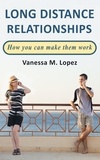  Vanessa M. Lopez - Long Distance Relationships: How you can make them work.