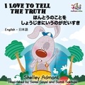  Shelley Admont et  S.A. Publishing - I Love to Tell the Truth (English Japanese Book for Kids) - English Japanese Bilingual Collection.