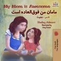  Shelley Admont et  KidKiddos Books - My Mom is Awesome (English Farsi Bilingual Book) - English Farsi Bilingual Collection.