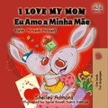  Shelley Admont et  KidKiddos Books - I Love My Mom Eu Amo a Minha Mãe (English Portuguese Portugal) - English Portuguese Portugal Bilingual Collection.